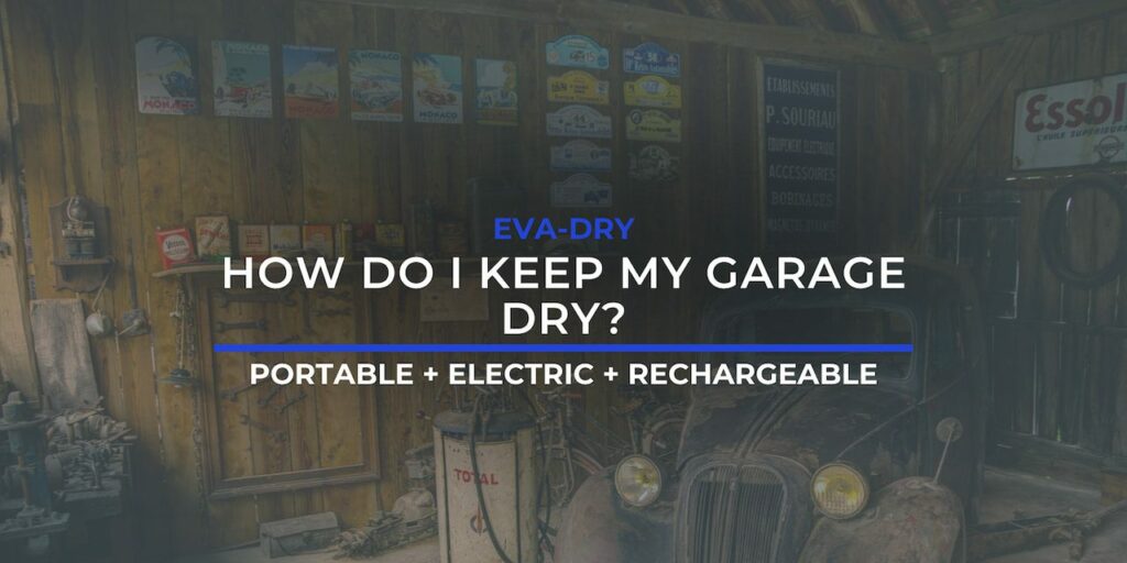 How to keep garage dry Featured Image Eva Dry Dehumidifiers